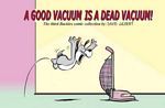 A Good Vacuum is a Dead Vacuum